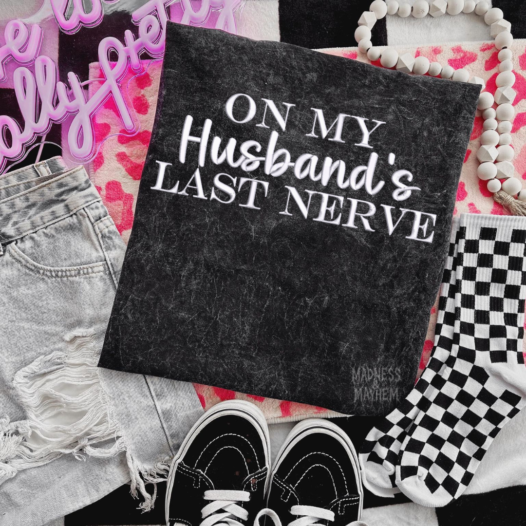 On my husbands last nerve Embroidered Mineralwash Tshirt