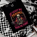 my trauma made me funny tshirt