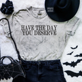 Have the day you deserve embroidered color blast tshirt