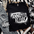 Annoyed as fuck Shirt (finished product)