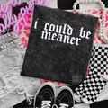 i could be meaner Embroidered Mineralwash Tshirt