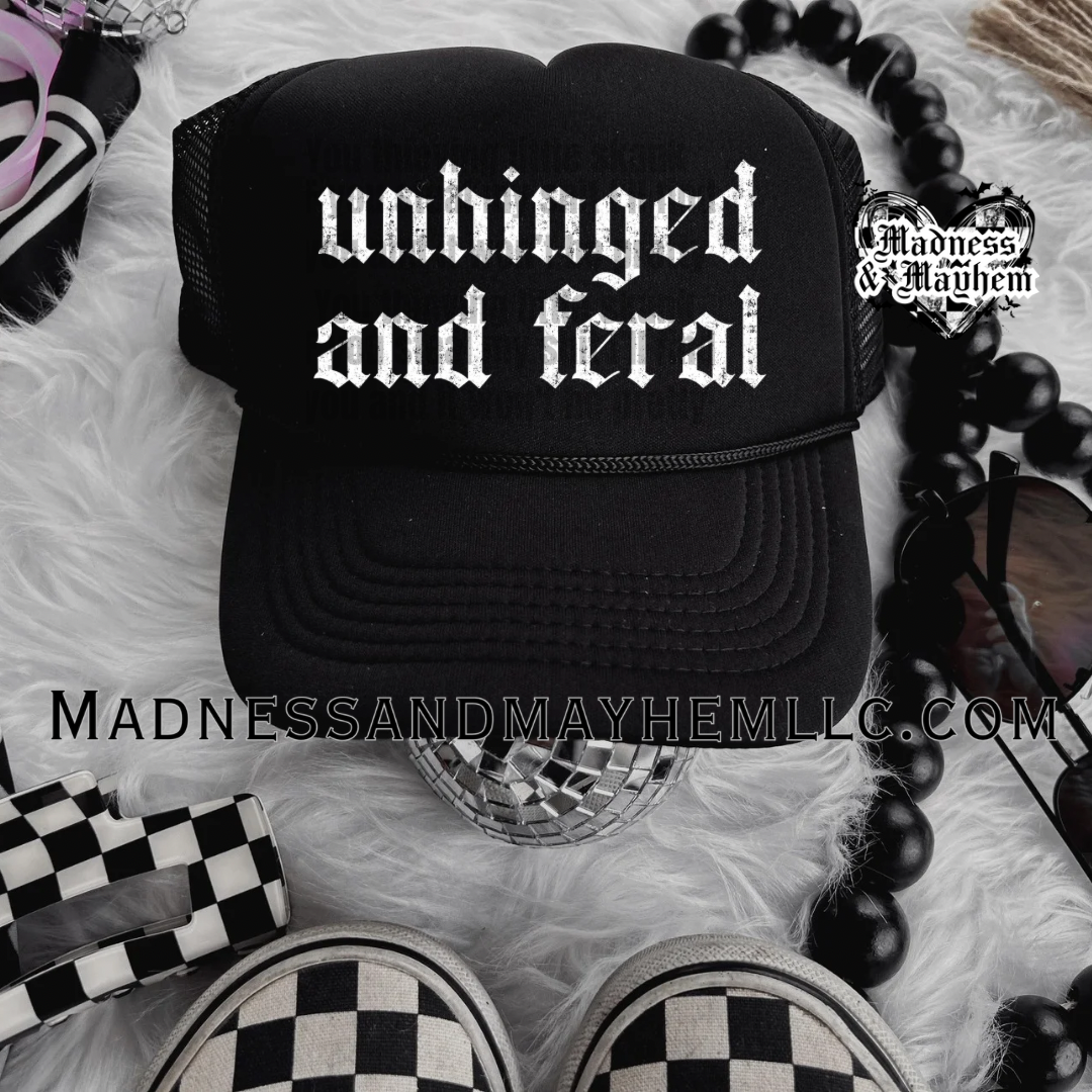 Unhinged and feral Trucker Hat