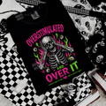 overstimulated & over it tshirt