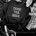Pick your design crew neck sweatshirt