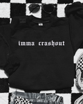 Imma crashout embroidered sweatshirt