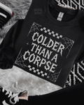 Colder than a corpse sweatshirt