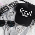 Feral Bitch Trucker Hat